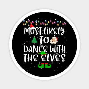 Most Likely To Dance With The Elves Christmas Family Funny Magnet